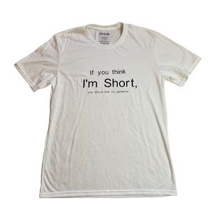 If You Think I’m Short, You Should My Patience Womens Tshirt